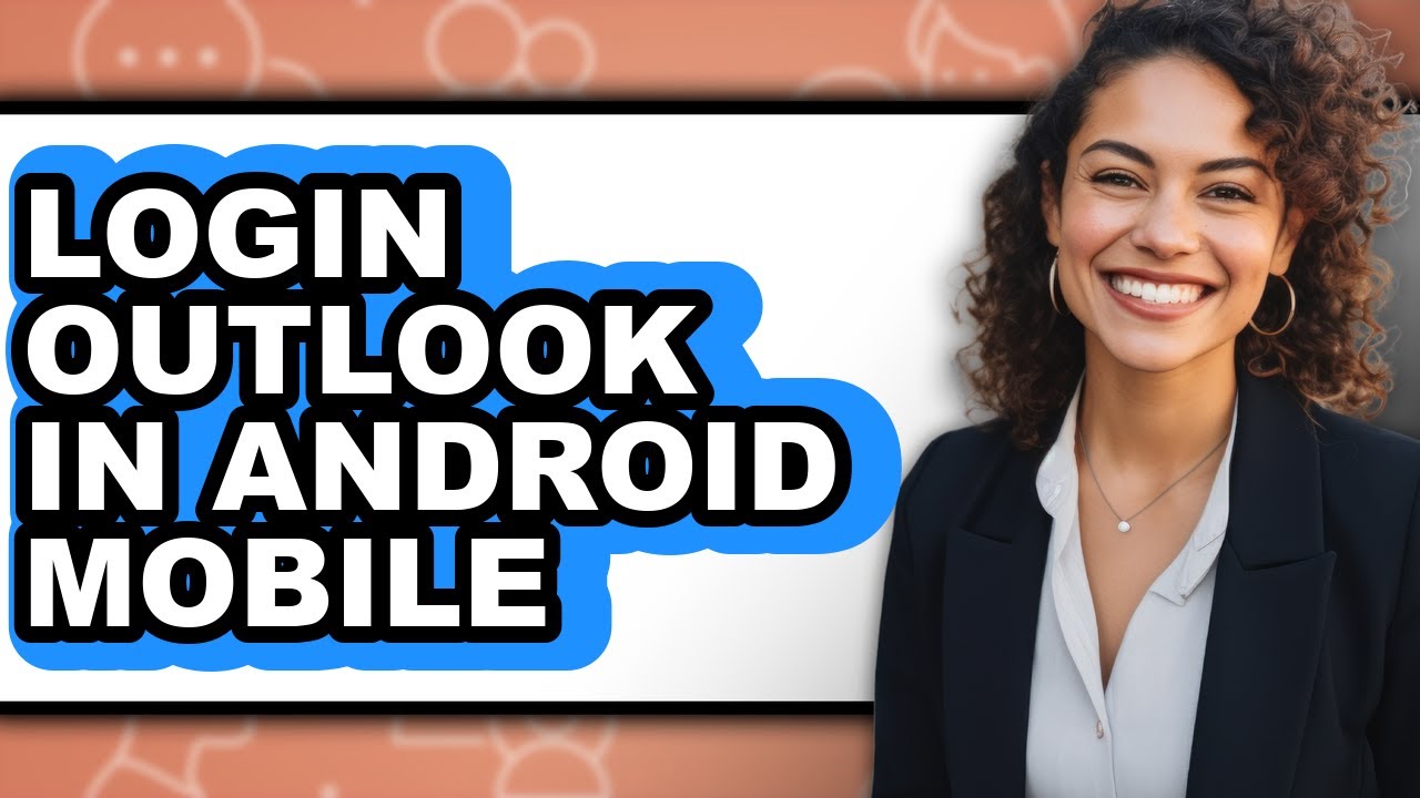 How to Login Outlook in Android Mobile - Full Guide