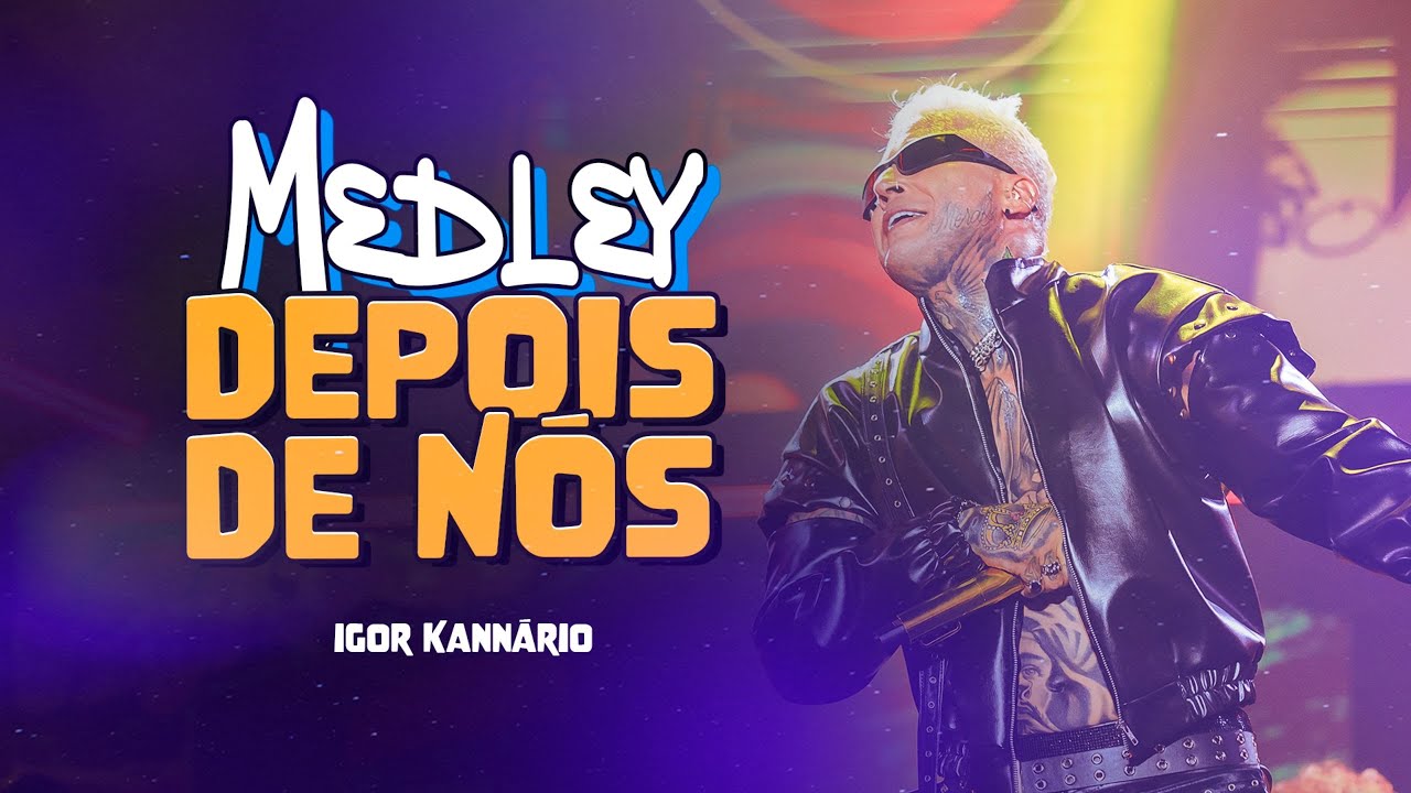 IGOR KANNÁRIO | BEM VINDO A MINHA QUEBRADA - MEDLEY DEPOIS DE NÓS