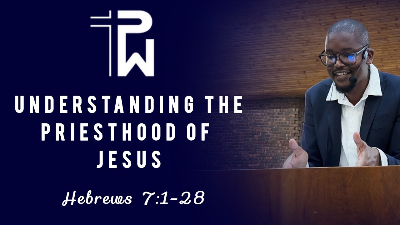 Hebrews 7:1-28 Understanding The Priesthood Of Jesus