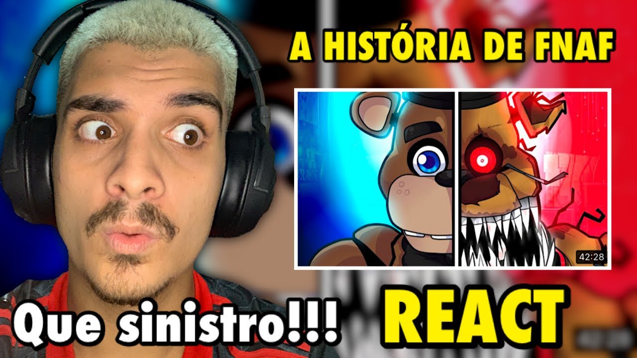 (REACT) A HISTÓRIA COMPLETA DE FIVE NIGHTS AT FREDDY'S!