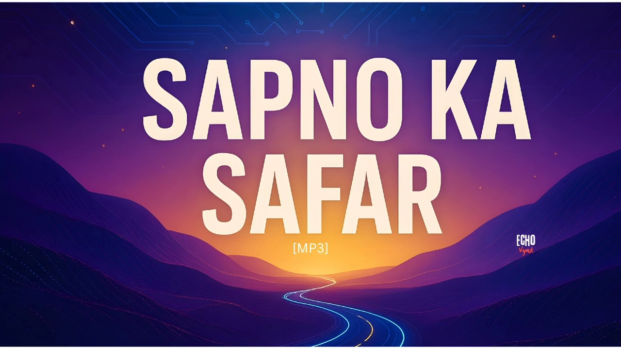 Sapno Ka Safar | Hindi Hip-Hop Song | EchoVynk | Official Audio