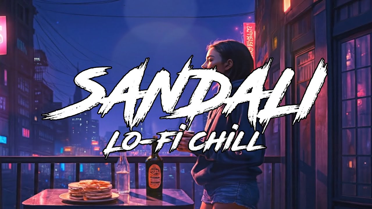 SANDALI - BECAUSE | Lo-Fi & Chill Vibe