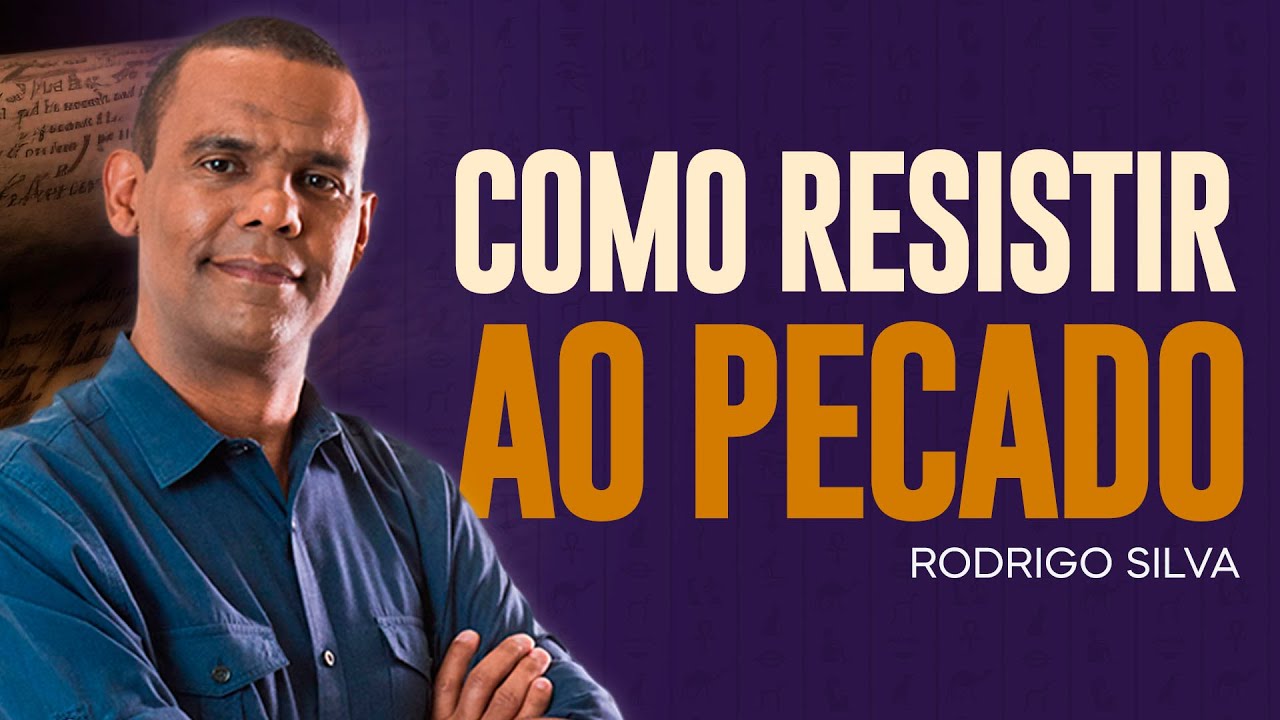 Rodrigo Silva | COMO RESISTIR AO PECADO
