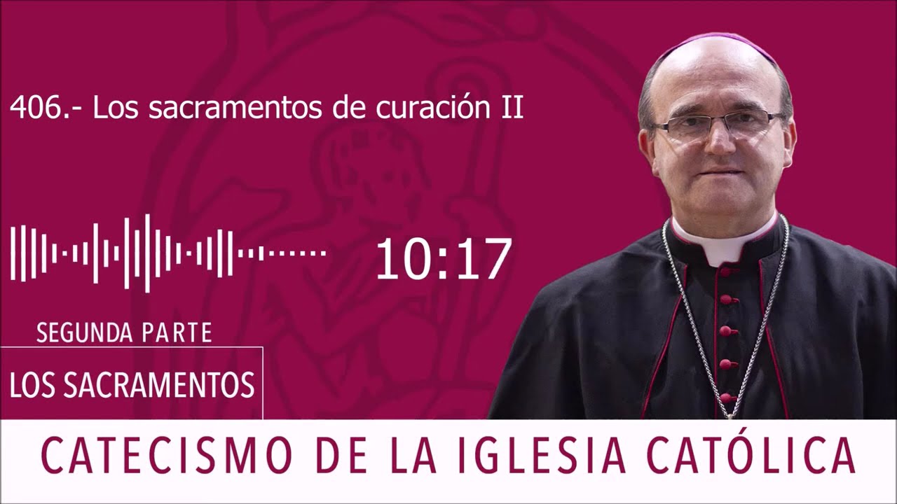 Catecismo 1420-1421. Los sacramentos de curación