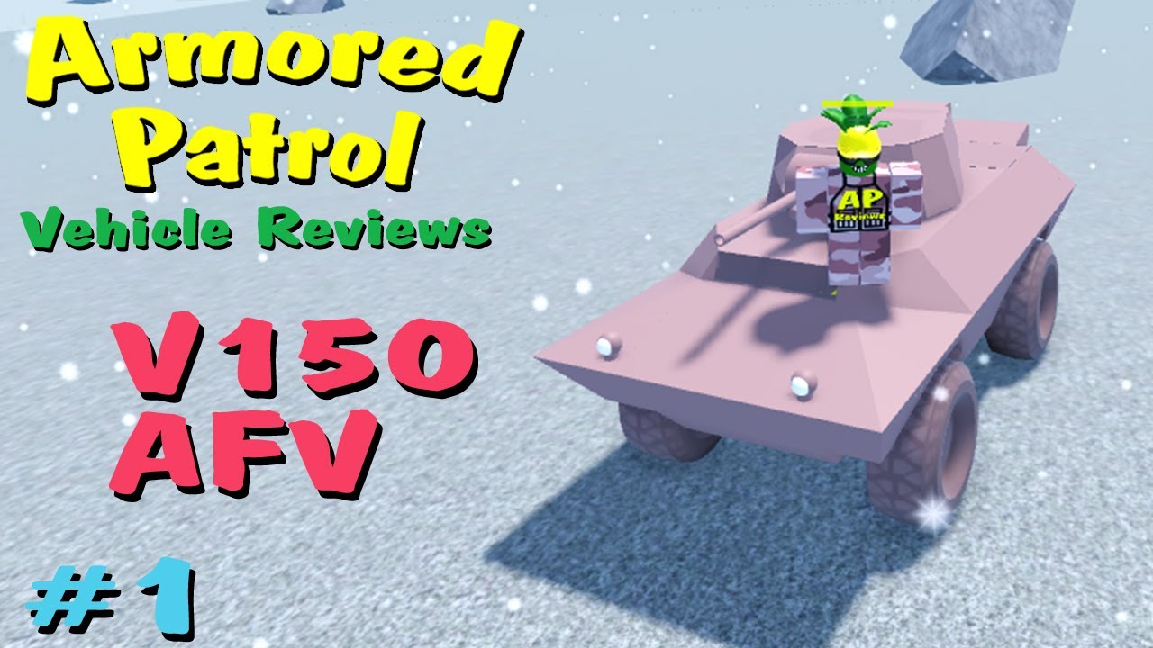 Armored Patrol Vehicle Reviews #1: V150 AFV