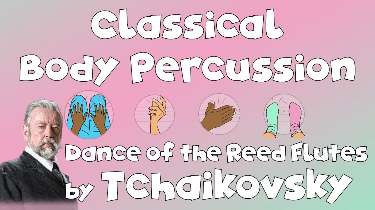 Classical Body Percussion Dance of the Reed Flutes by Tchaikovsky