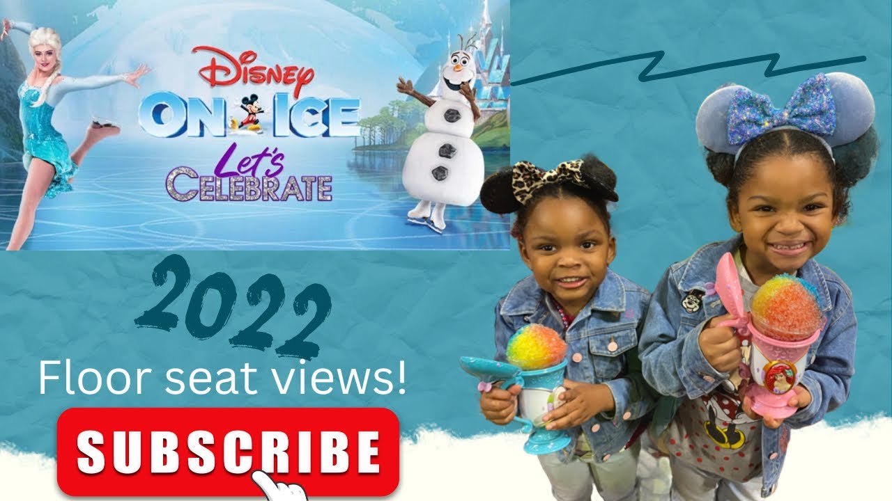 Disney on Ice |  Let’s Celebrate | Floor seat views 2022