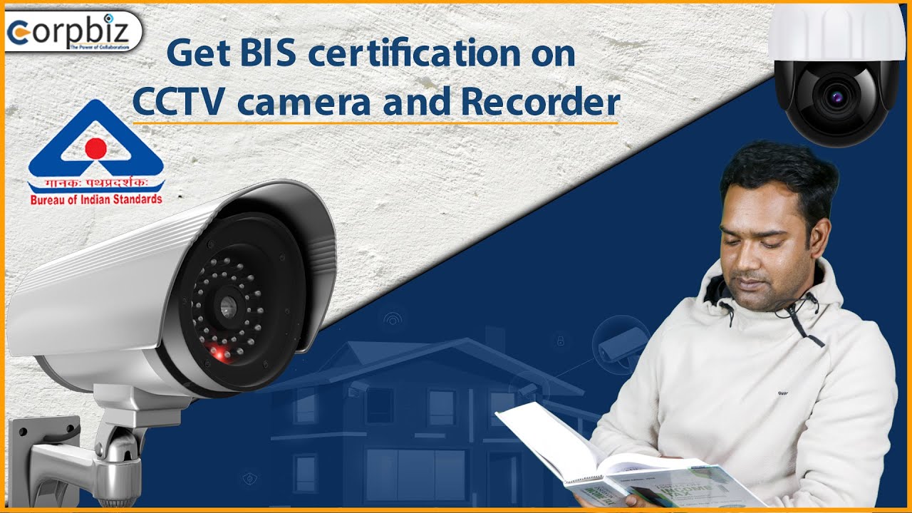BIS certification for CCTV camera and Recorder  | BIS certification  | Corpbiz