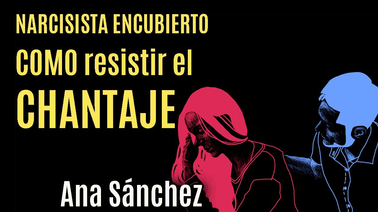 Narcisista Encubierto COMO MANEJAR EL CHANTAJE