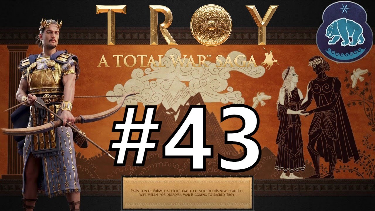 A Total War Saga: Troy Paris Campaign Part 43