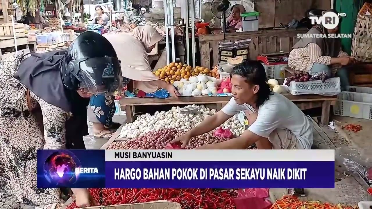 BERITA BASO PLEMBANG - HARGO BAHAN POKOK DI PASAR SEKAYU NAIK DIKIT