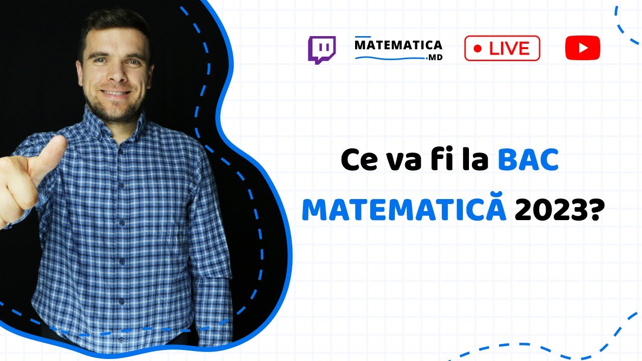 Ce va fi la BAC MATEMATICĂ 2023? Profil Real live cu Sergiu Budaianu