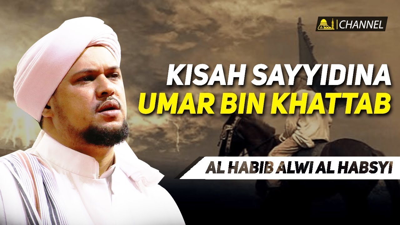 Kisah Sayyidina Umar bin Khattab RA | Al Habib Alwi Alhabsy