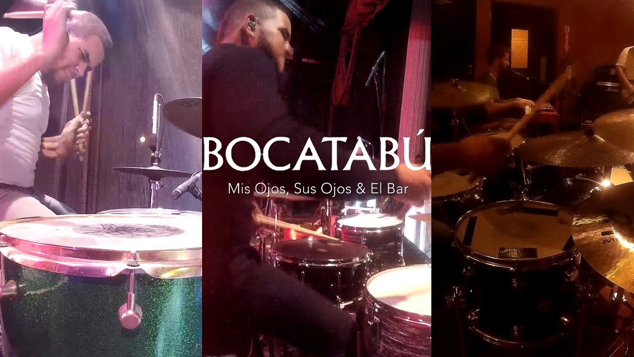 BOCATABÚ - Mis Ojos, Sus Ojos & El Bar (DRUM CAM)