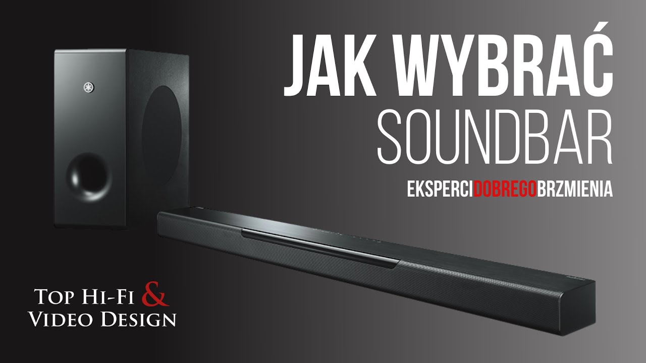 Jak wybrać soundbar - poradnik dla początkujących Top Hi-Fi