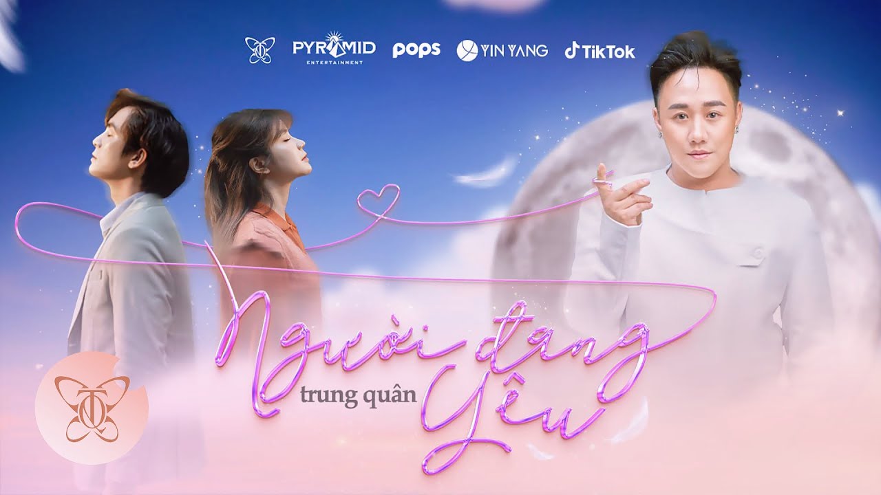 NGƯỜI ĐANG Y&Ecirc;U l TRUNG QU&Acirc;N x PHẠM HẢI &Acirc;U | OFFICIAL MUSIC VIDEO