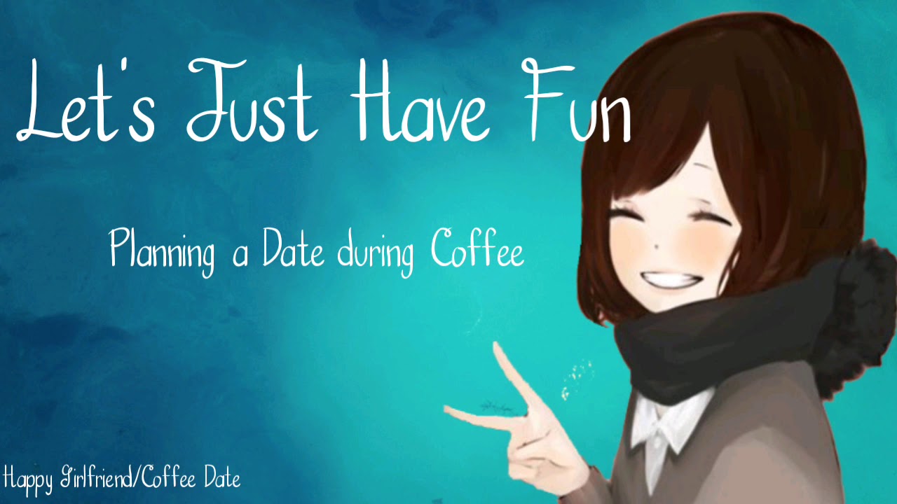 Let's Just Have Fun | Planning a Date during Coffee (Happy Girlfriend/Coffee Date) (F4A) [ASMR]