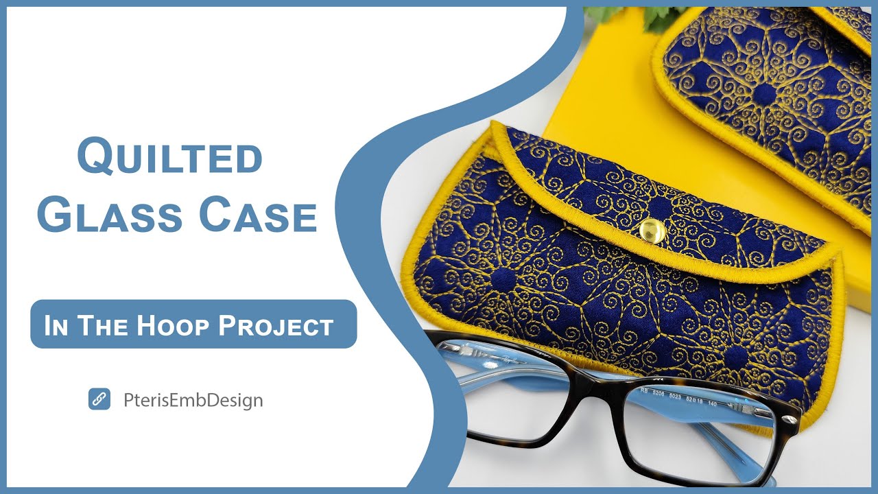 Quilted Glasses Case Using My Embroidery Machine In The Hoop Project Tutorial for beginners