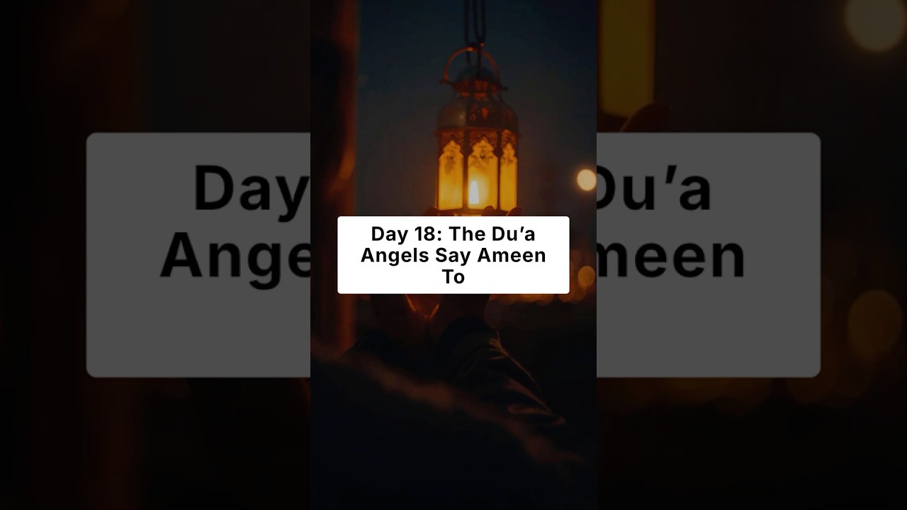 Day 18: When You Make Du'a Secretly, An Angel Does This