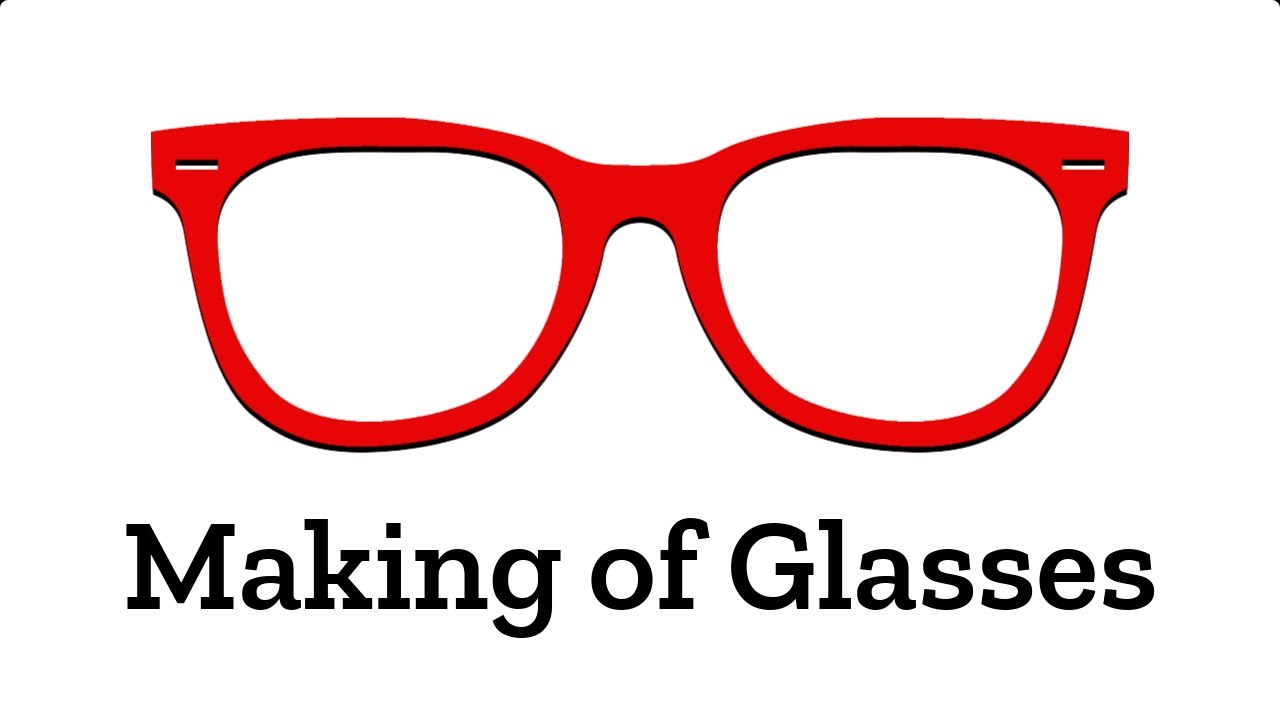 How Eyeglasses Are Manufactured: Full Industrial Production Process