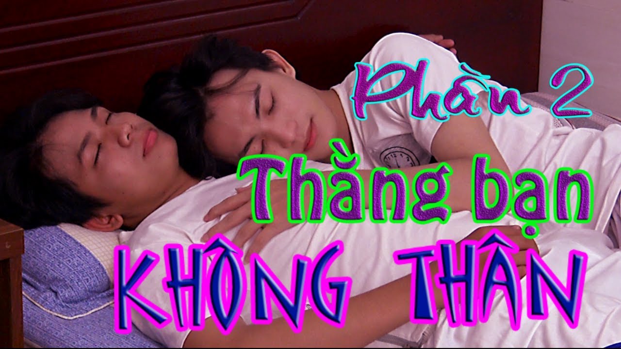 Đam mỹ - Thằng bạn không thân P2 [Hoang duong phim ngắn]