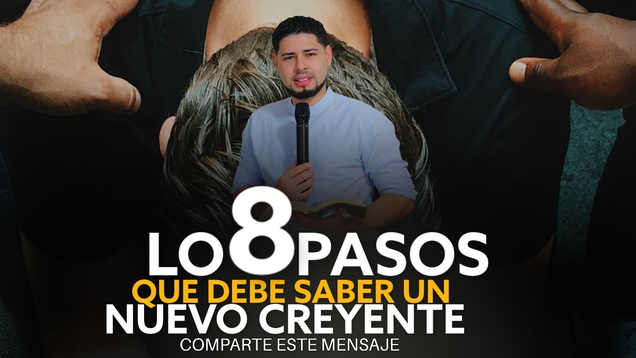Lo 8 pasos que debe saber un nuevo creyente  / Pastor Frankely Vásquez