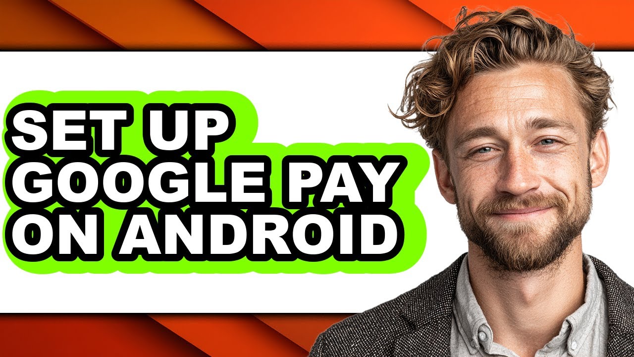 How to Set Up Google Pay on Android - Step by Step