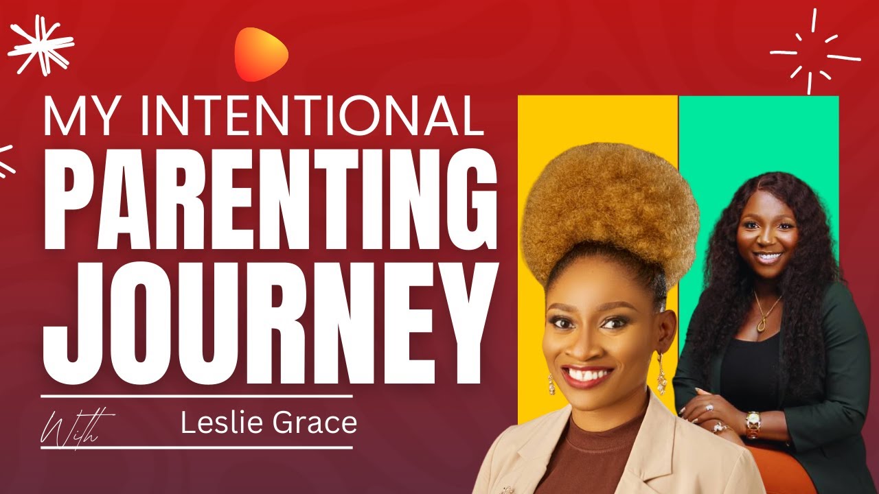 My Intentional Parenting Journey with Leslie Grace