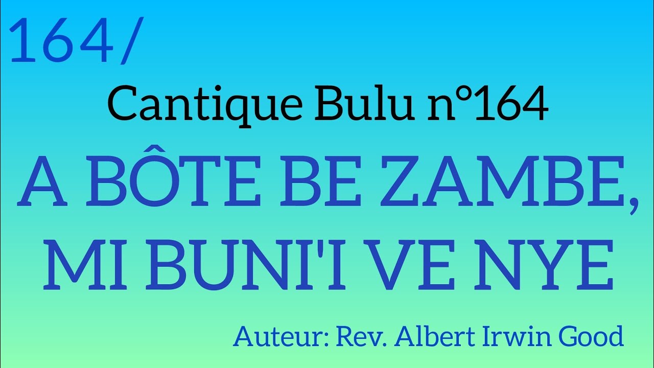 Cantique Bulu n164: A BÔTE BE ZAMBE, MI BUNI'I VE NYE