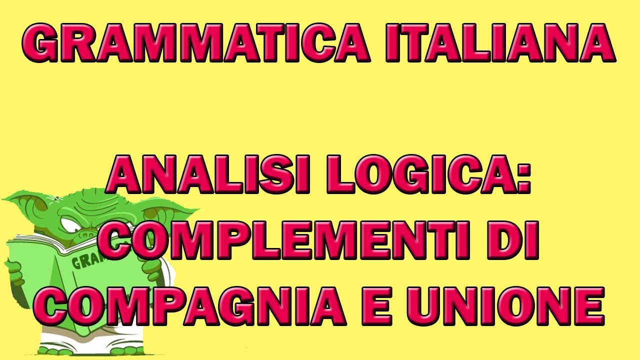 Analisi logica: i complementi di compagnia e unione