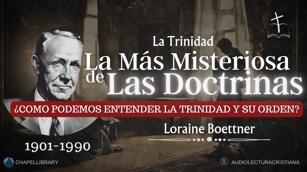 La Trinidad, Su Explicación y Orden | Loraine Boettner