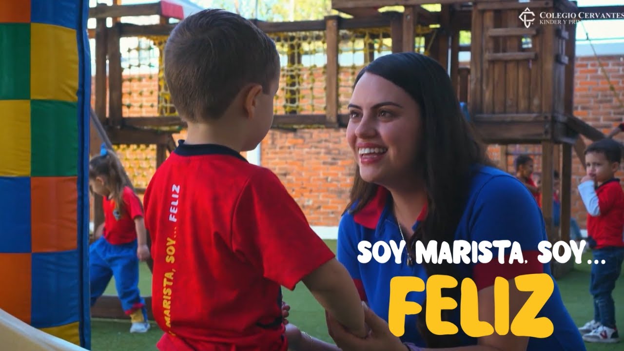 Soy Marista, Soy Feliz - Colegio Cervantes Kínder y Primaria