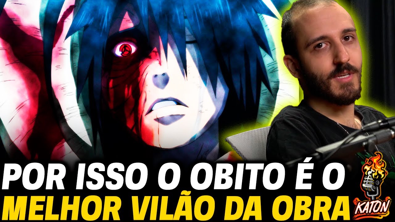 OBITO É UM VILÃO MUITO MELHOR QUE O MADARA - Katon Podcast