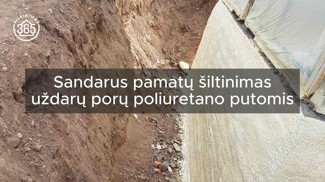 Sandarus pamatų šiltinimas uždarų porų poliuretano putomis