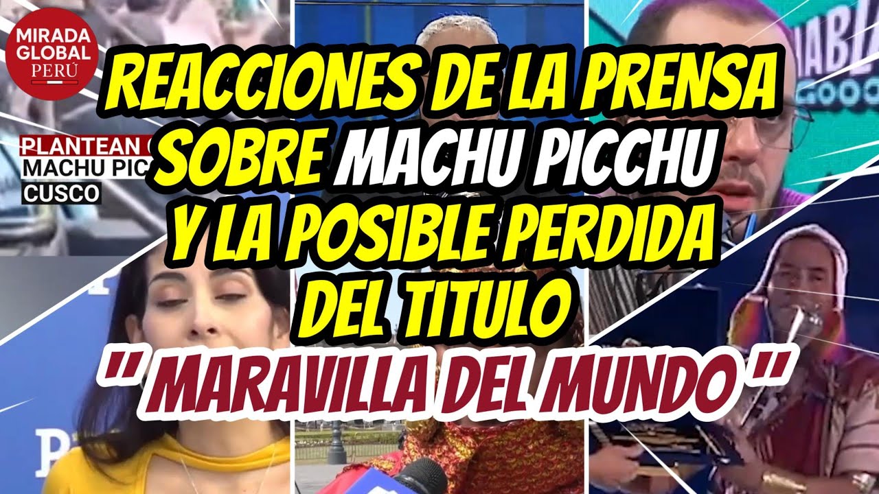 REACCIONES DE LA PRENSA, YOUTBERS Y TURISTAS SOBRE PROBLEMAS DE MACHU PICCHU