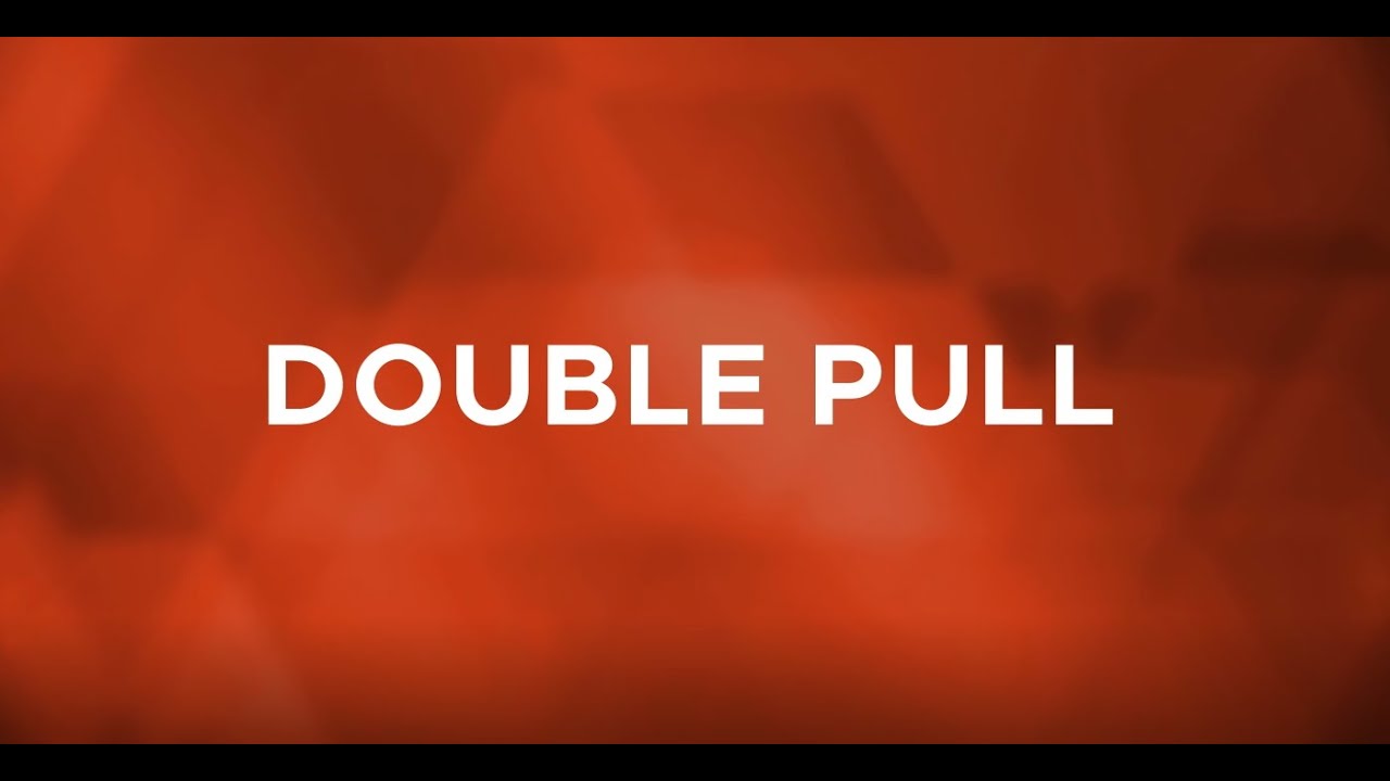 DOUBLE PULL