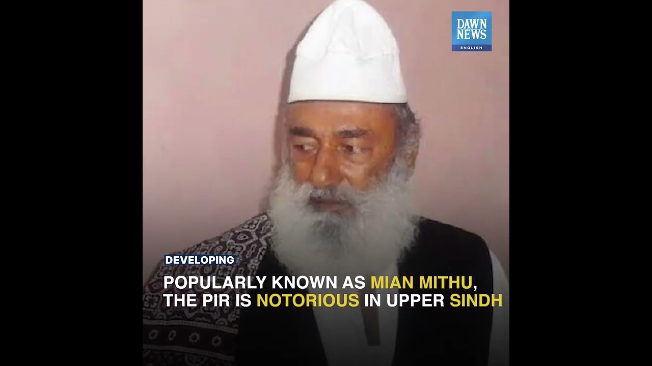 UK Sanctions Controversial Sindh Cleric Mian Mithu | Developing | Dawn News English