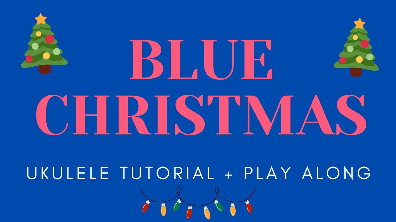Blue Christmas | Ukulele Tutorial + Play Along