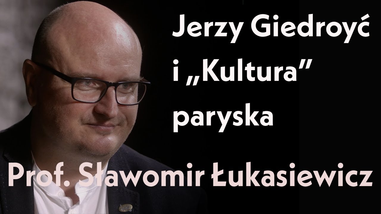 Jerzy Giedroyć i „Kultura” paryska. Prof. Sławomir Łukasiewicz