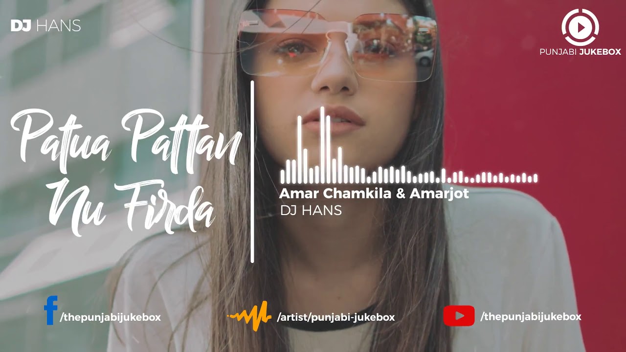 Patua pattan nu phirdha  remix song Amar singh Chamkila