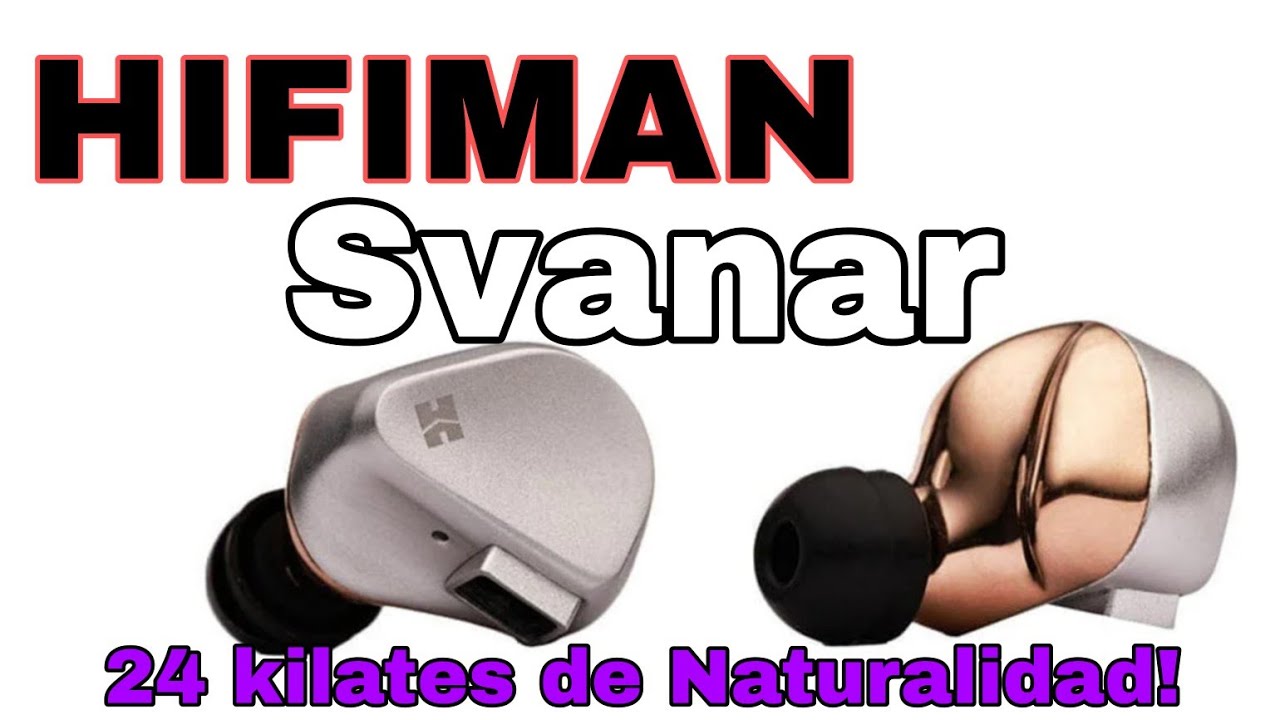 Hifiman Svanar - ¿Por qué pagar 2000 USD por unos auriculares?