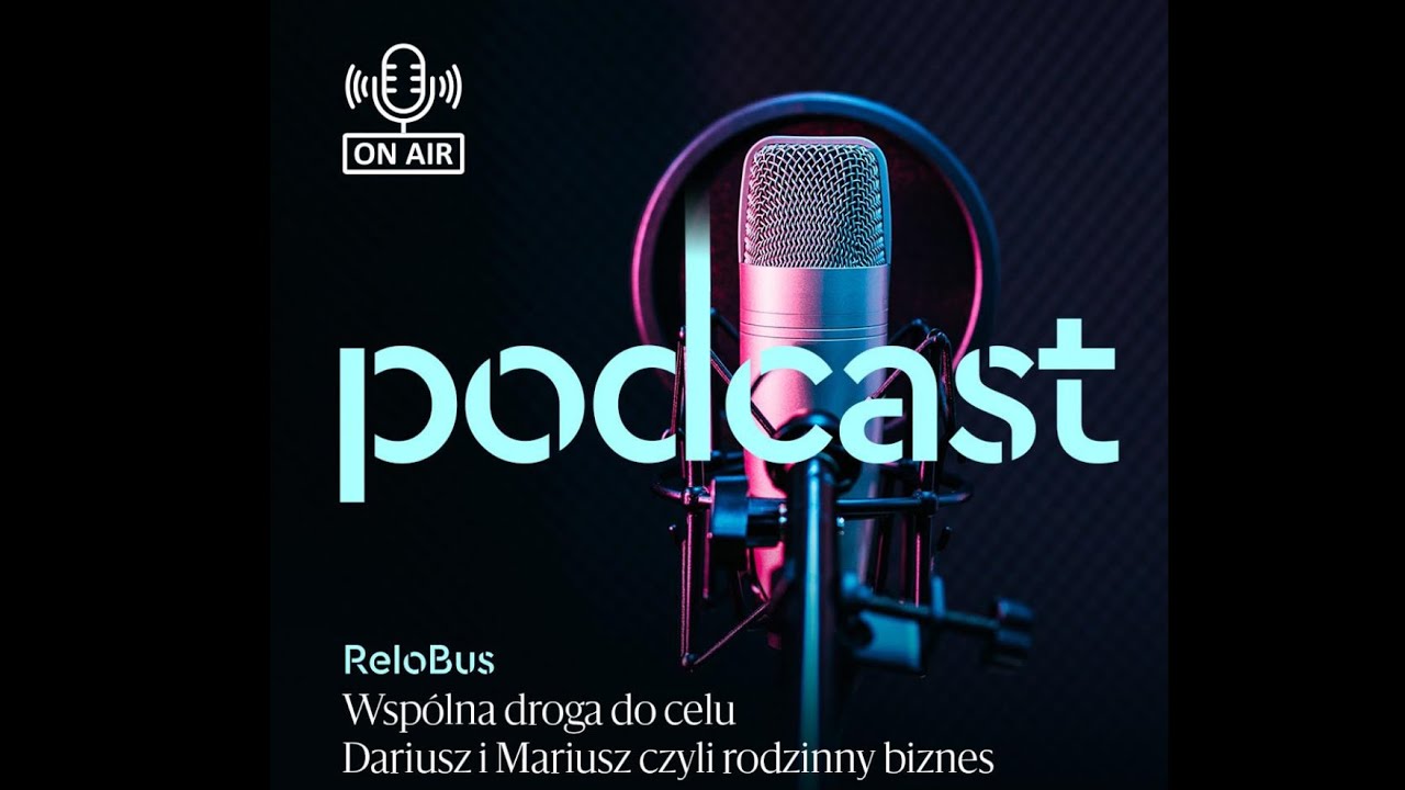 Podcast ReloBus - Wspólna droga do celu - Dariusz i Mariusz czyli rodzinny biznes