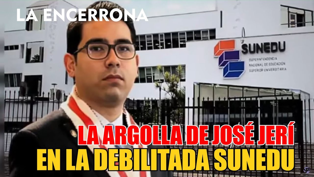 🚨#Atenci&oacute;n🚨La mano de Jos&eacute; JER&Iacute; en lo que queda de la SUNEDU | La Encerrona
