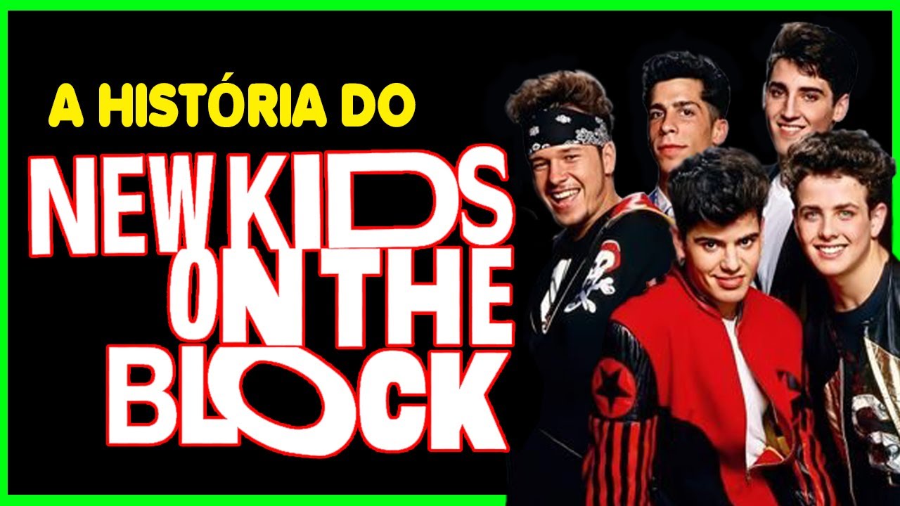 A HISTÓRIA DO NEW KIDS ON THE BLOCK (BIOGRAFIA)