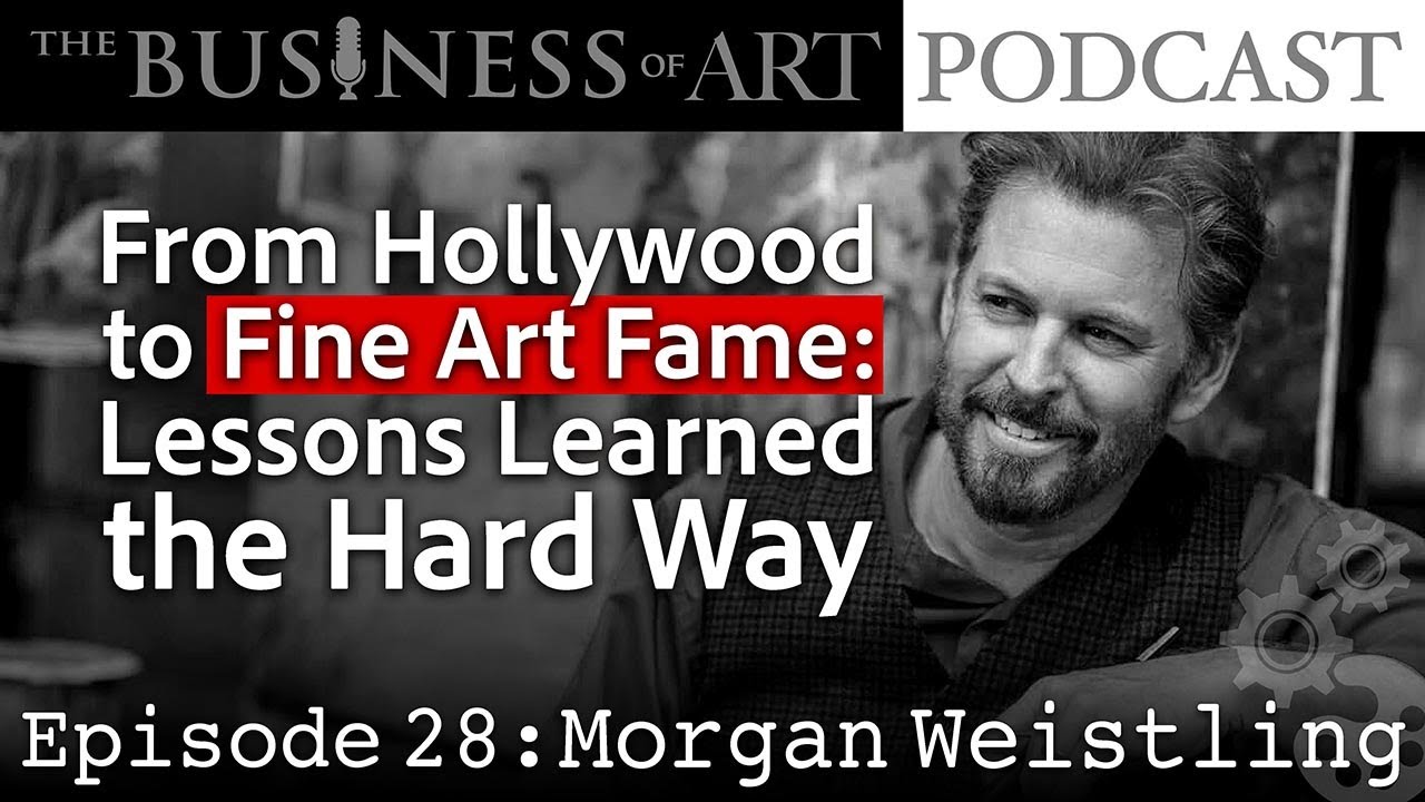 Episode 28 - Going from Hollywood to Fine Art Fame - Morgan Weistling