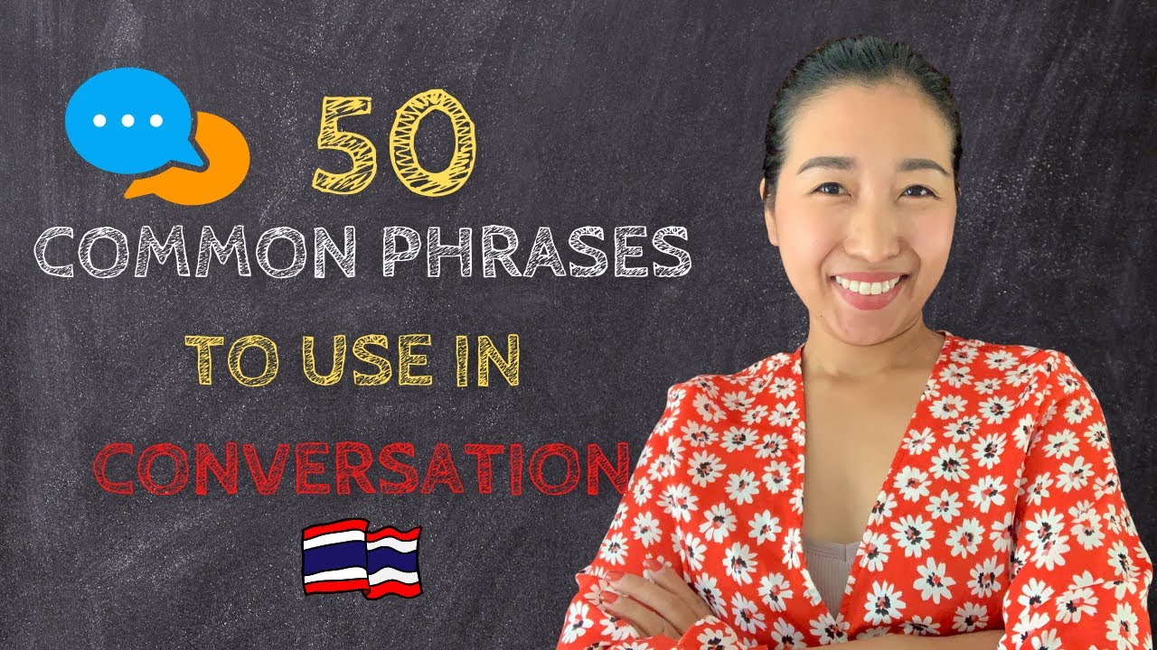 50 Common Thai Phrases to Use in Conversation (PART 1)