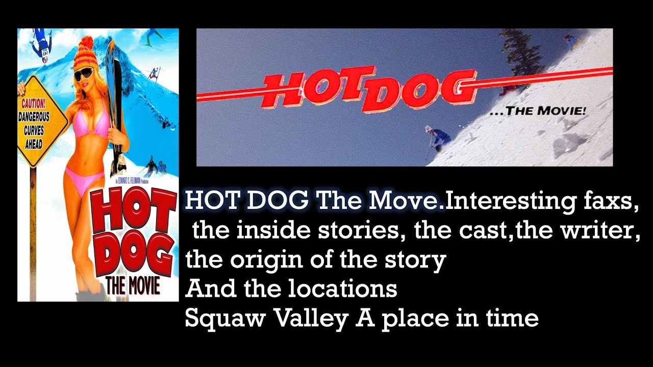 The story of Hotdog the movie .Squaw Valley a place in time.