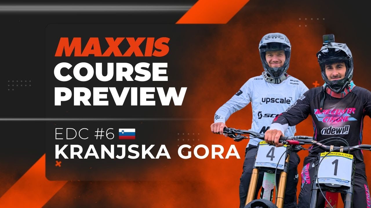 Maxxis Course Preview  - iXS EDC #6 Kranjska Gora 🇸🇮 2025