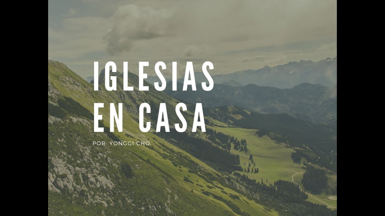 IGLESIAS EN CASA   Testimonio de YONGGI CHO