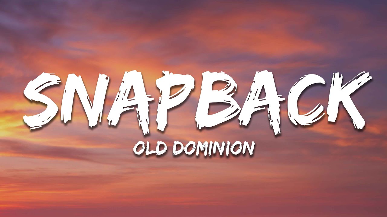 Old Dominion - Snapback (Lyrics)